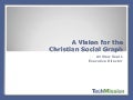 Vision for the Christian Social Graph