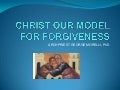 Christ: Our Model for Forgiveness