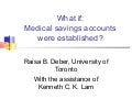 WHAT IF: Medical saving accounts were established?