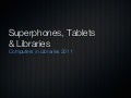 Computers in Libraries 2011: Tablets & Superphones