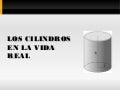 Los cilindros en nuestra vida