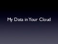 My data in your cloud