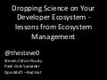 Dropping Science on Your Developer Ecosystem - lessons from Ecosystem Management