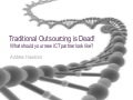 Traditional outsourcing is dead! What should your new ICT partner look like?