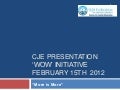 CJE slide  presentation WOW! meeting 2/15/2012