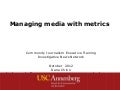 Managing media with metrics