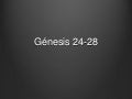 Genesis 24-28