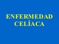 Clase sobre enfermedad celiaca