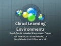 Cloud Learning Environments - Google Apps UK User Group