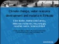 Climate change, water resource development and malaria in ethiopia