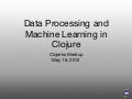 Data Processing and Machine Learning in Clojure