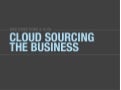 Cloud Sourcing the Business