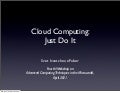 Cloud Computing: Just Do It