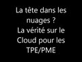 Lunch & Learn : La tête dans les nuages? La vérité sur le Cloud pour les PME! (vidéo)