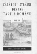Călători străini despre ţările române. volumul 9