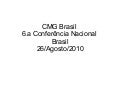 Abertura e Apresentações - CMG Brasil 2010