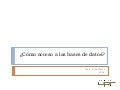 Cómo Acceso A Las Bases De Datos