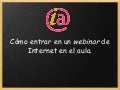 Cómo entrar en un webinar de internet en el aula