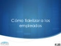 Cómo fidelizar a los empleados