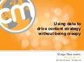 Using data to drive content strategy without being creepy