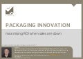 Maximising Packaging Innovation ROI (when sales are down)
