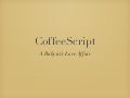 CoffeeScript - A Rubyist&rsquo;s Love Affair