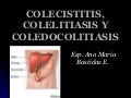 Colecistitis, colelitiasis y coledocolitiasis 1
