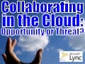 Collaborating in the Cloud with Lync