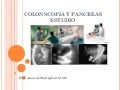 Colonoscopia y Estudio páncreas