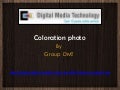coloration photo– Retouches Couleurs  – Group D.M.T…………….