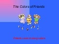 Colorful Friends..