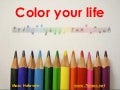 Color your life: how to spice up your life with colors.