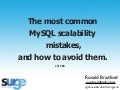 Common MySQL Scalability Mistakes and how to avoid them.