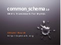 common_schema 2.0: DBA's Framework for MySQL
