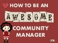 How To Be An Awesome Community Manager