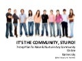 It's the Community, Stupid! Take 2