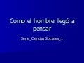 Como El Hombre Llegó A Pensar