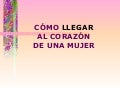 Como Llegar Al Corazon De Una Mujer