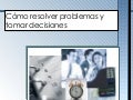 Como Resolver Problemas y Tomar Decisiones