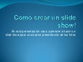 Como crear un slide show!