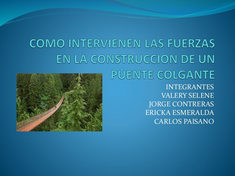 Como intervienen las fuerzas en la construccion de un puente colgante
