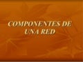 COMPONENTES DE UNA RED