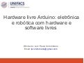 Hardware livre Arduino: eletrônica e robótica com hardware e software livres