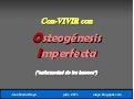 Con vivir con osteogénesis imperfecta.