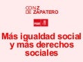Con Z de Zapatero - Más igualdad social y más derechos sociales