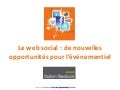 Le web social : de nouvelles opportunités pour l’événementiel