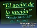 CONF. EXODO 30:22-33. (EX. No. 30C). EL ACEITE DE LA UNCION 