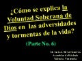 CONF. LA VOLUNTAD SOBERANA DE DIOS Y LA RESPONSABILIDAD DEL HOMBRE ANTE DIOS, EN LAS ADVERSIDADES Y TORMENTAS DE LA VIDA. (No. 6)