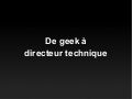 De geek à directeur technique - Conférence SupInfo 2010