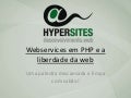 Webservices em PHP e a liberdade da Web